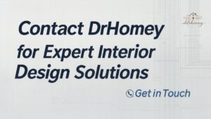 Contact DrHomey for Expert Interior Design Solutions | Get in Touch