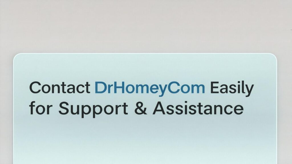 Contact DrHomeyCom Easily for Support & Assistance