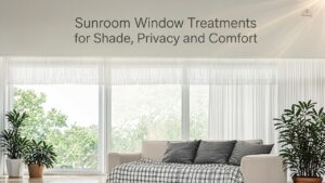 Sunroom Window Treatments for Shade, Privacy and Comfort